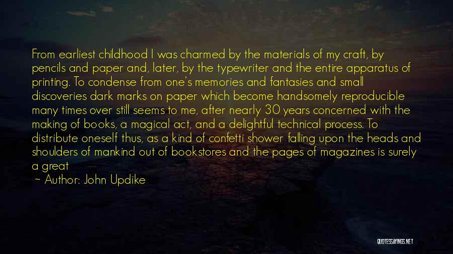 John Updike Quotes: From Earliest Childhood I Was Charmed By The Materials Of My Craft, By Pencils And Paper And, Later, By The