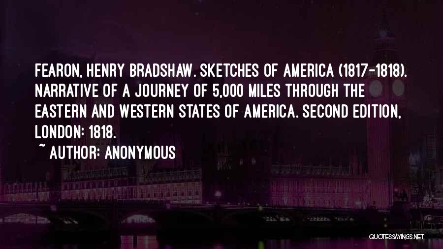 Anonymous Quotes: Fearon, Henry Bradshaw. Sketches Of America (1817-1818). Narrative Of A Journey Of 5,000 Miles Through The Eastern And Western States
