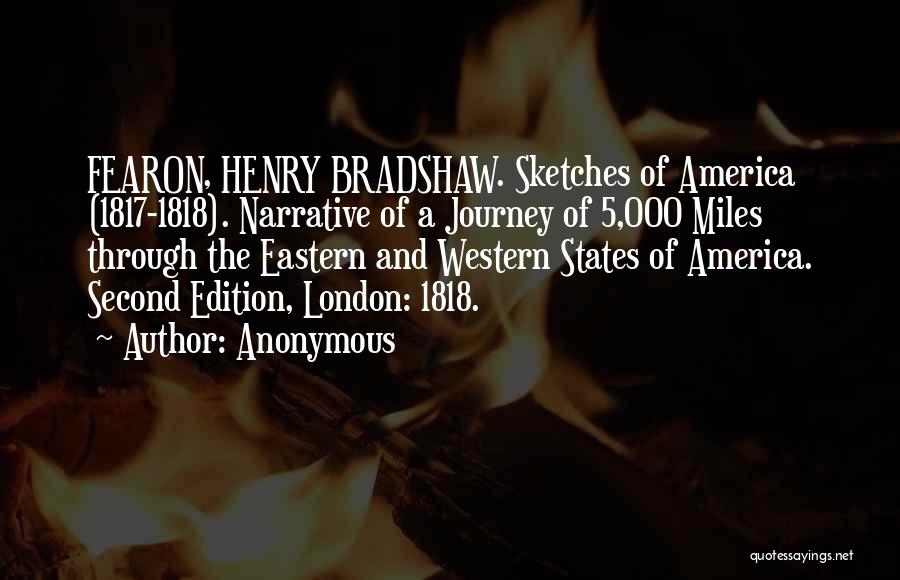 Anonymous Quotes: Fearon, Henry Bradshaw. Sketches Of America (1817-1818). Narrative Of A Journey Of 5,000 Miles Through The Eastern And Western States