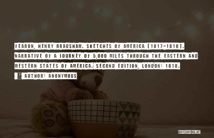 Anonymous Quotes: Fearon, Henry Bradshaw. Sketches Of America (1817-1818). Narrative Of A Journey Of 5,000 Miles Through The Eastern And Western States