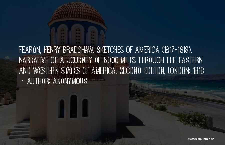 Anonymous Quotes: Fearon, Henry Bradshaw. Sketches Of America (1817-1818). Narrative Of A Journey Of 5,000 Miles Through The Eastern And Western States