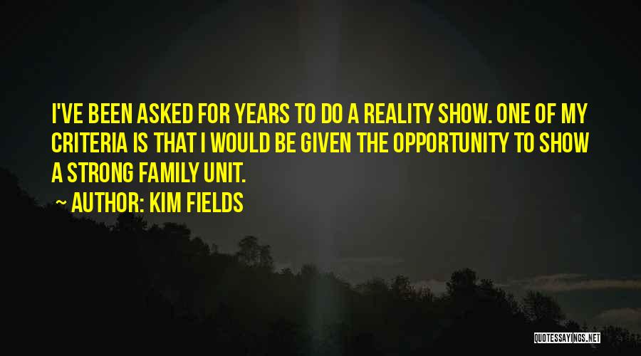 Kim Fields Quotes: I've Been Asked For Years To Do A Reality Show. One Of My Criteria Is That I Would Be Given