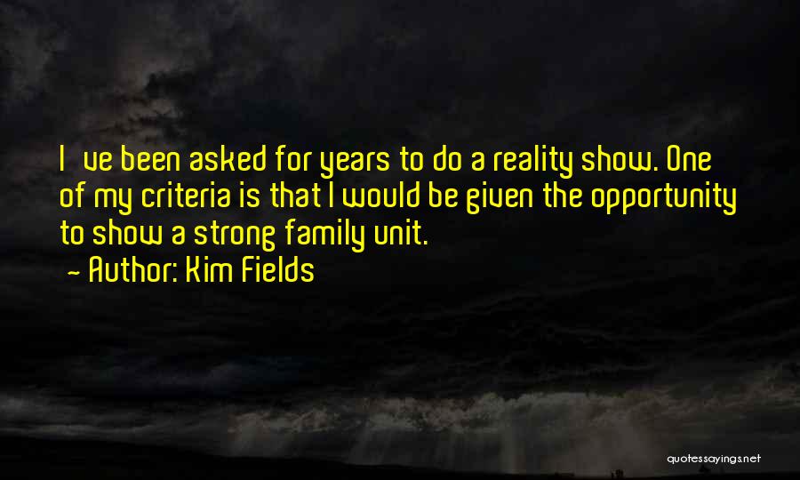 Kim Fields Quotes: I've Been Asked For Years To Do A Reality Show. One Of My Criteria Is That I Would Be Given