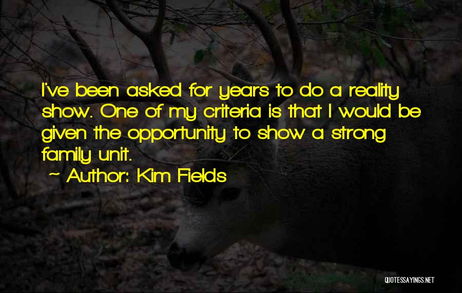 Kim Fields Quotes: I've Been Asked For Years To Do A Reality Show. One Of My Criteria Is That I Would Be Given