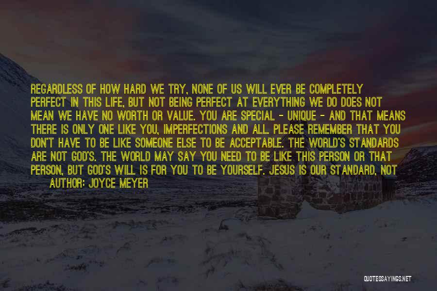 Joyce Meyer Quotes: Regardless Of How Hard We Try, None Of Us Will Ever Be Completely Perfect In This Life, But Not Being