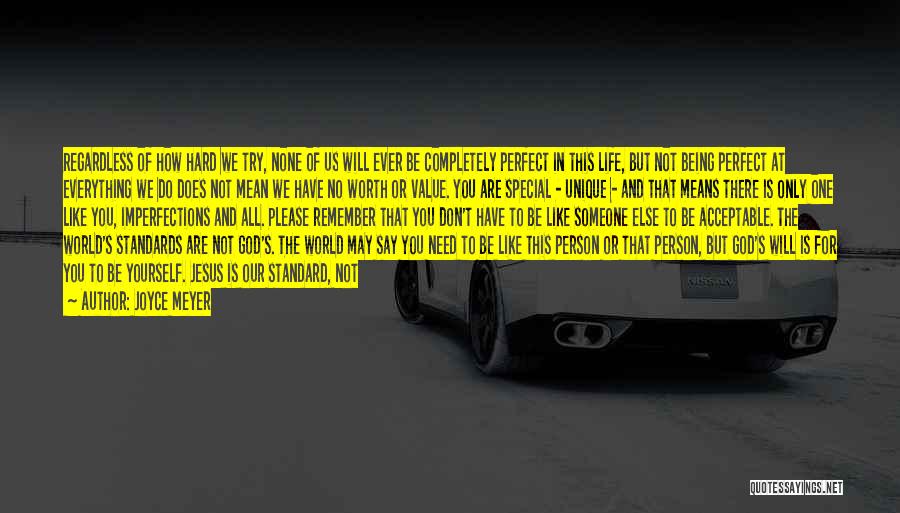 Joyce Meyer Quotes: Regardless Of How Hard We Try, None Of Us Will Ever Be Completely Perfect In This Life, But Not Being