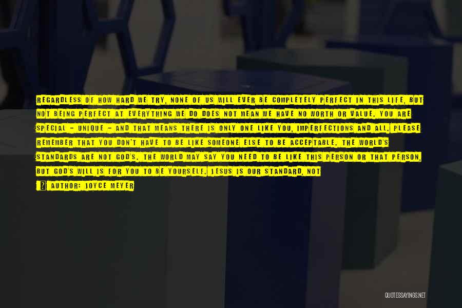 Joyce Meyer Quotes: Regardless Of How Hard We Try, None Of Us Will Ever Be Completely Perfect In This Life, But Not Being