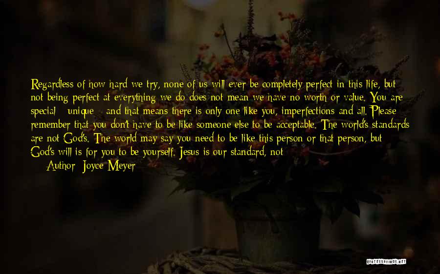 Joyce Meyer Quotes: Regardless Of How Hard We Try, None Of Us Will Ever Be Completely Perfect In This Life, But Not Being