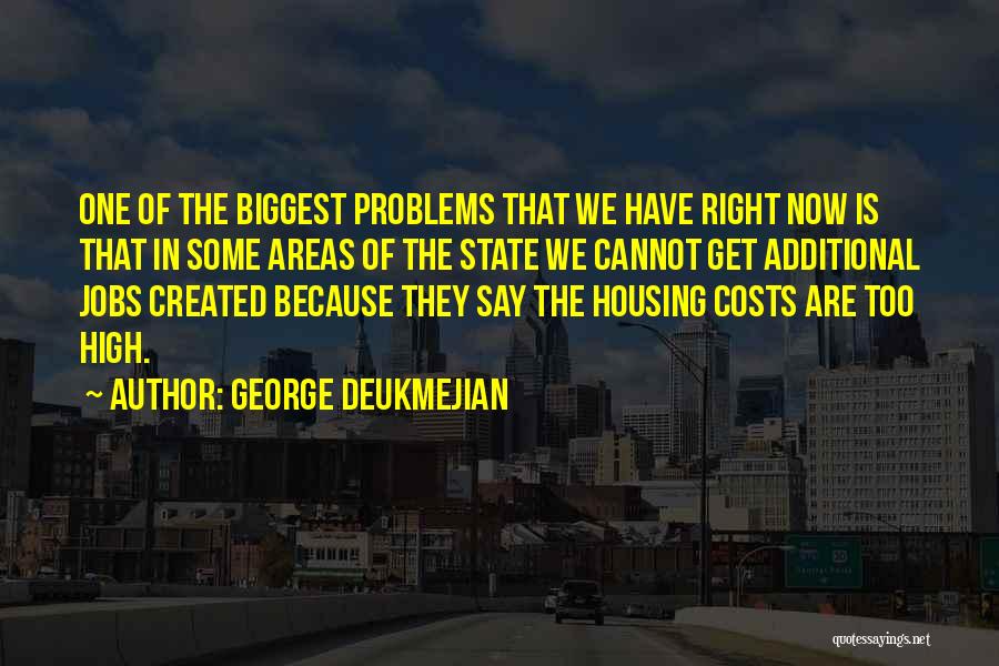 George Deukmejian Quotes: One Of The Biggest Problems That We Have Right Now Is That In Some Areas Of The State We Cannot