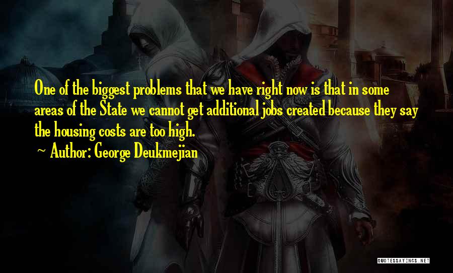 George Deukmejian Quotes: One Of The Biggest Problems That We Have Right Now Is That In Some Areas Of The State We Cannot