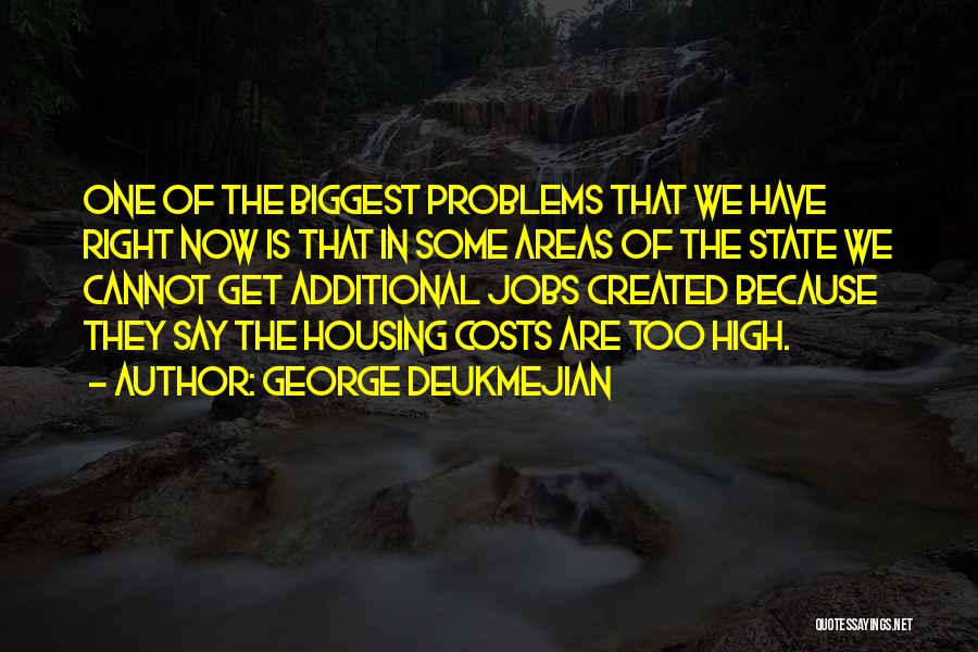 George Deukmejian Quotes: One Of The Biggest Problems That We Have Right Now Is That In Some Areas Of The State We Cannot