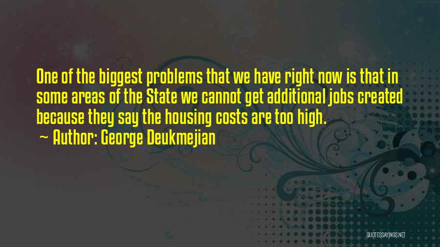 George Deukmejian Quotes: One Of The Biggest Problems That We Have Right Now Is That In Some Areas Of The State We Cannot