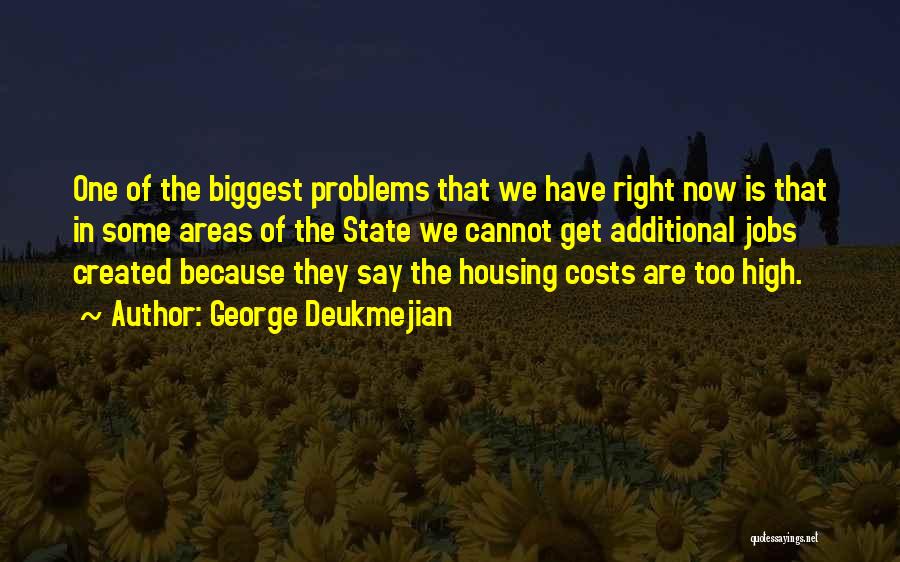 George Deukmejian Quotes: One Of The Biggest Problems That We Have Right Now Is That In Some Areas Of The State We Cannot
