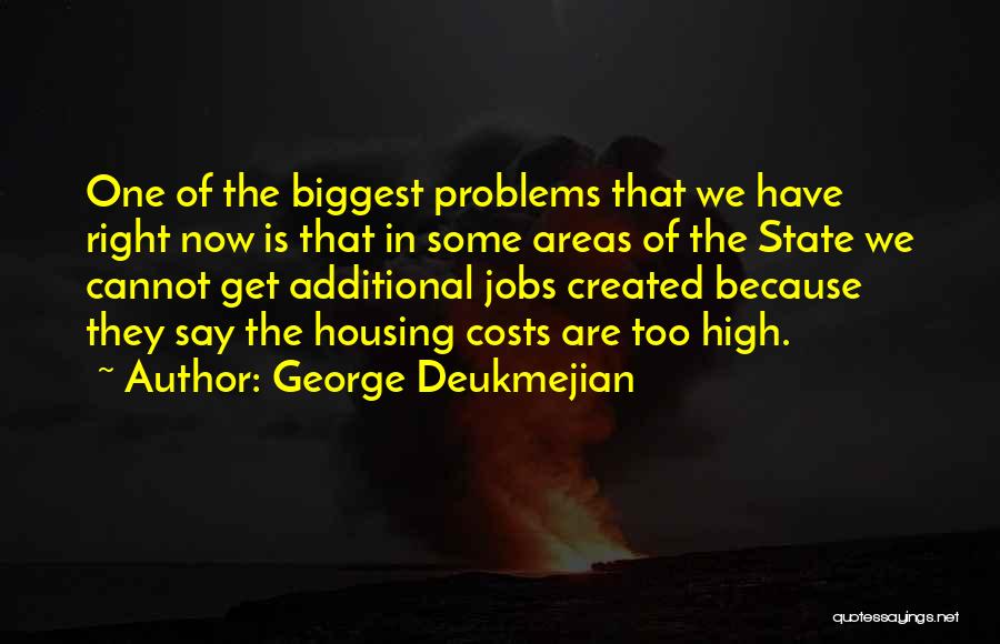 George Deukmejian Quotes: One Of The Biggest Problems That We Have Right Now Is That In Some Areas Of The State We Cannot