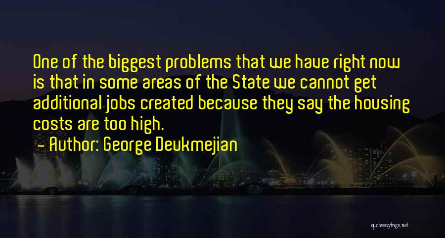 George Deukmejian Quotes: One Of The Biggest Problems That We Have Right Now Is That In Some Areas Of The State We Cannot