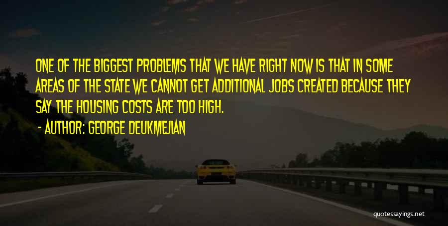 George Deukmejian Quotes: One Of The Biggest Problems That We Have Right Now Is That In Some Areas Of The State We Cannot