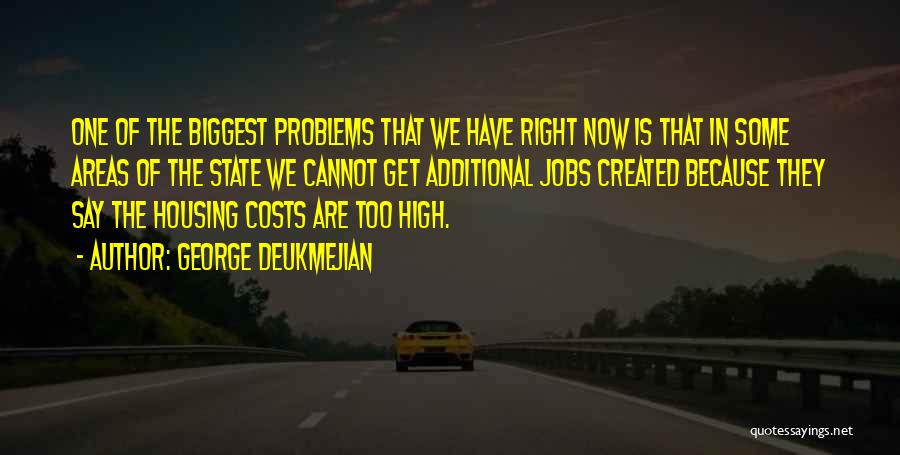 George Deukmejian Quotes: One Of The Biggest Problems That We Have Right Now Is That In Some Areas Of The State We Cannot