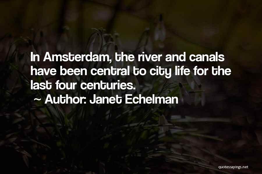 Janet Echelman Quotes: In Amsterdam, The River And Canals Have Been Central To City Life For The Last Four Centuries.