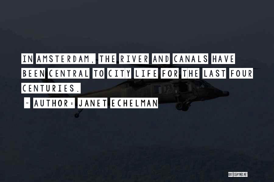 Janet Echelman Quotes: In Amsterdam, The River And Canals Have Been Central To City Life For The Last Four Centuries.