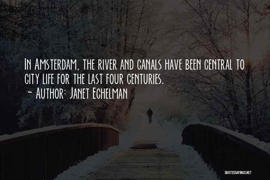 Janet Echelman Quotes: In Amsterdam, The River And Canals Have Been Central To City Life For The Last Four Centuries.