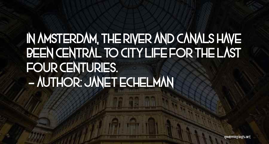 Janet Echelman Quotes: In Amsterdam, The River And Canals Have Been Central To City Life For The Last Four Centuries.