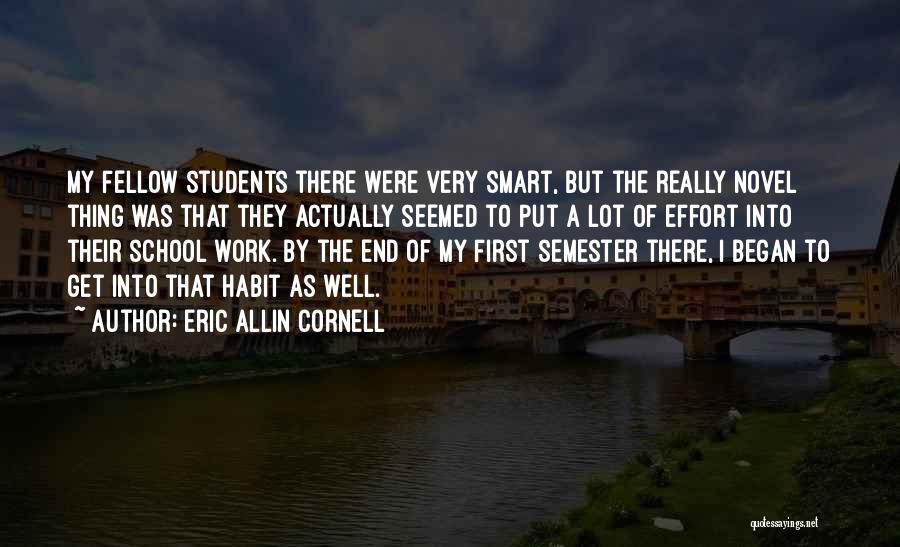 Eric Allin Cornell Quotes: My Fellow Students There Were Very Smart, But The Really Novel Thing Was That They Actually Seemed To Put A