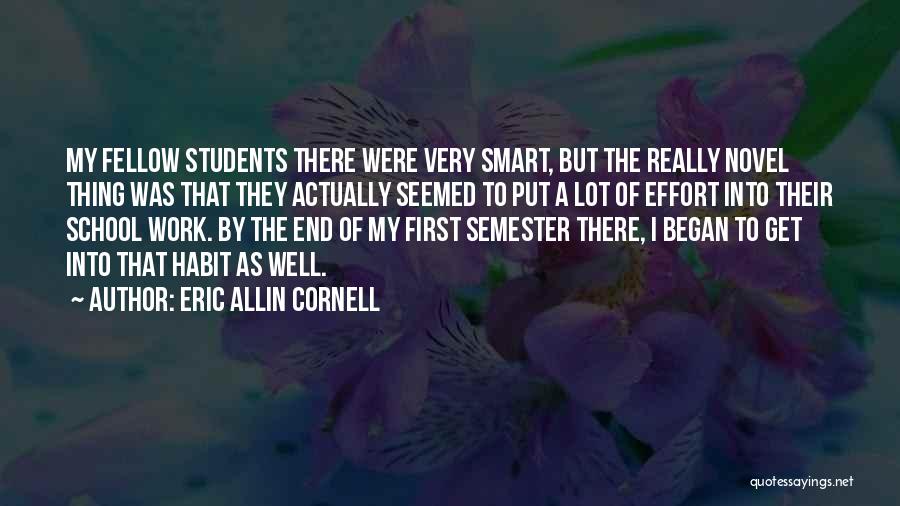 Eric Allin Cornell Quotes: My Fellow Students There Were Very Smart, But The Really Novel Thing Was That They Actually Seemed To Put A