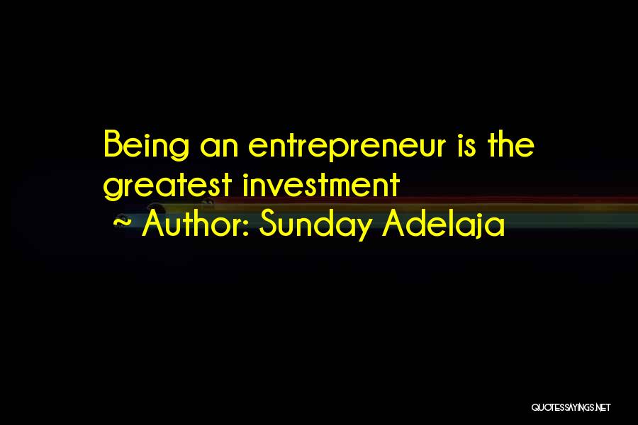 Sunday Adelaja Quotes: Being An Entrepreneur Is The Greatest Investment