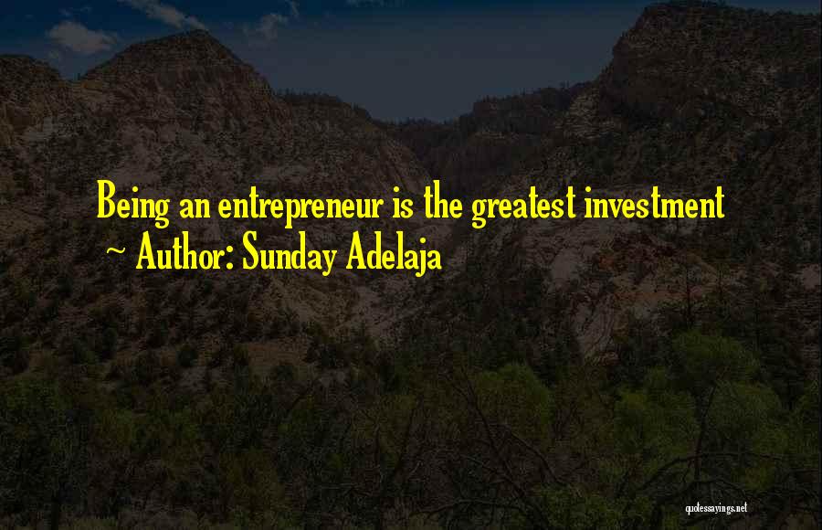 Sunday Adelaja Quotes: Being An Entrepreneur Is The Greatest Investment