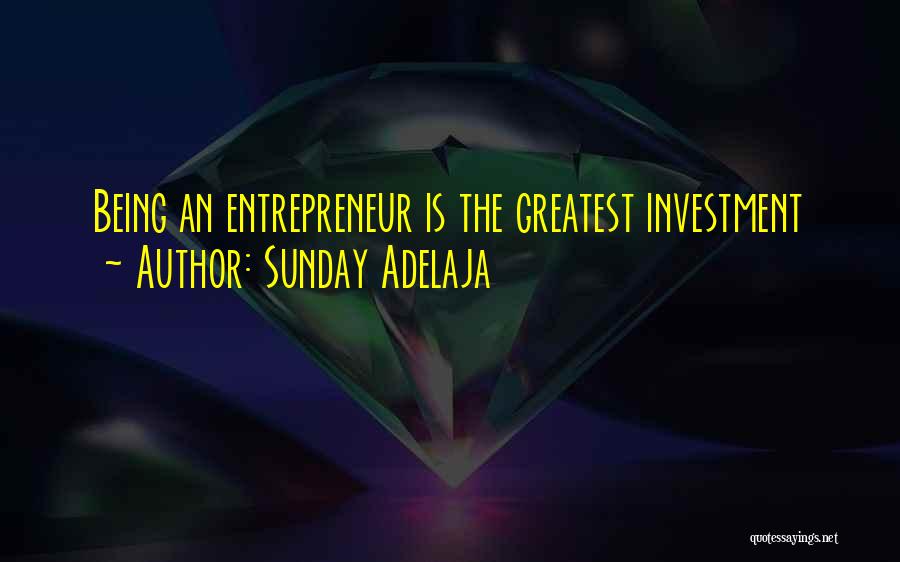 Sunday Adelaja Quotes: Being An Entrepreneur Is The Greatest Investment