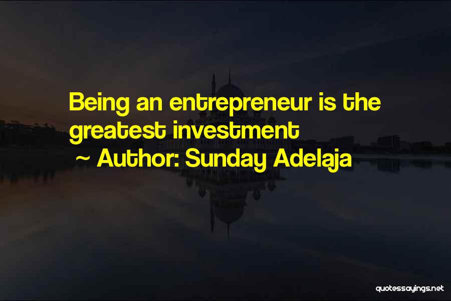 Sunday Adelaja Quotes: Being An Entrepreneur Is The Greatest Investment