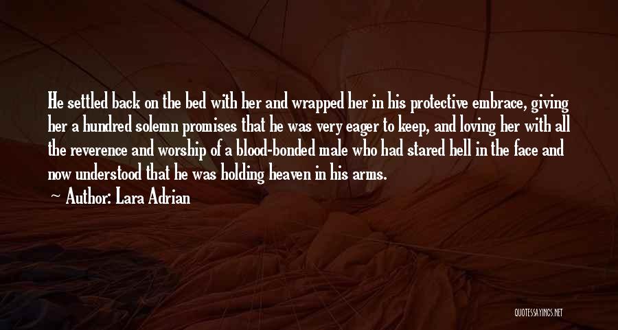 Lara Adrian Quotes: He Settled Back On The Bed With Her And Wrapped Her In His Protective Embrace, Giving Her A Hundred Solemn