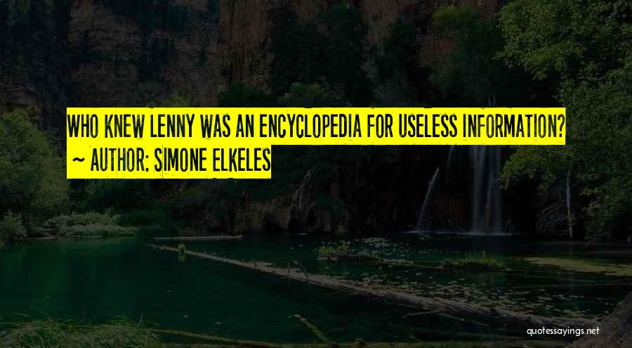 Simone Elkeles Quotes: Who Knew Lenny Was An Encyclopedia For Useless Information?