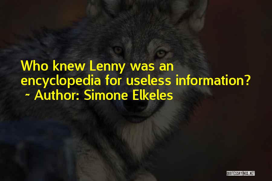 Simone Elkeles Quotes: Who Knew Lenny Was An Encyclopedia For Useless Information?