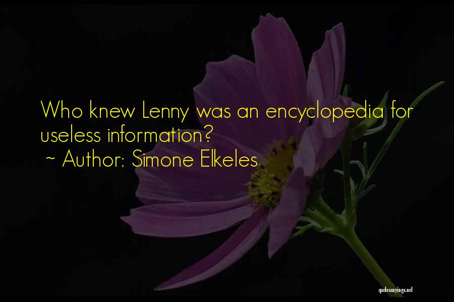 Simone Elkeles Quotes: Who Knew Lenny Was An Encyclopedia For Useless Information?