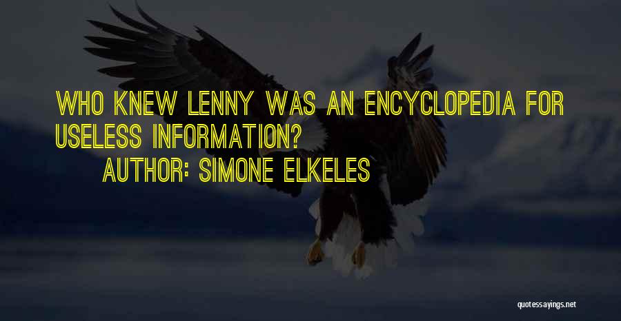 Simone Elkeles Quotes: Who Knew Lenny Was An Encyclopedia For Useless Information?