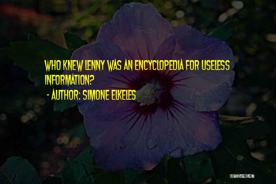 Simone Elkeles Quotes: Who Knew Lenny Was An Encyclopedia For Useless Information?