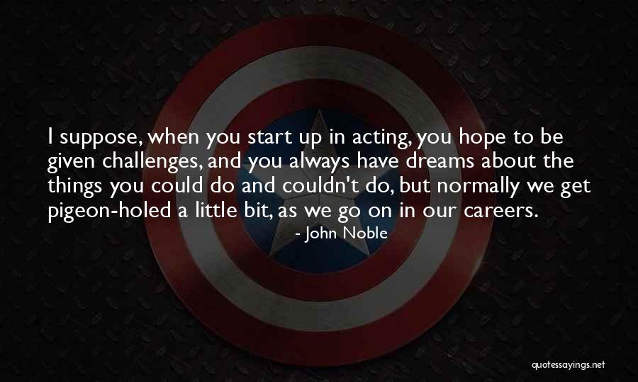 21804 Quotes By John Noble 21804 Quotes By John Noble