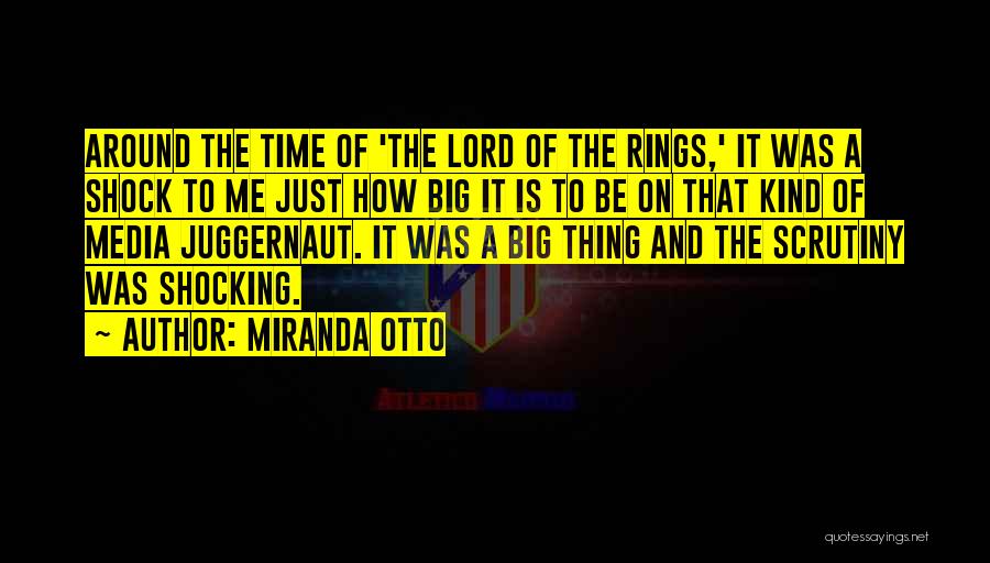 Miranda Otto Quotes: Around The Time Of 'the Lord Of The Rings,' It Was A Shock To Me Just How Big It Is