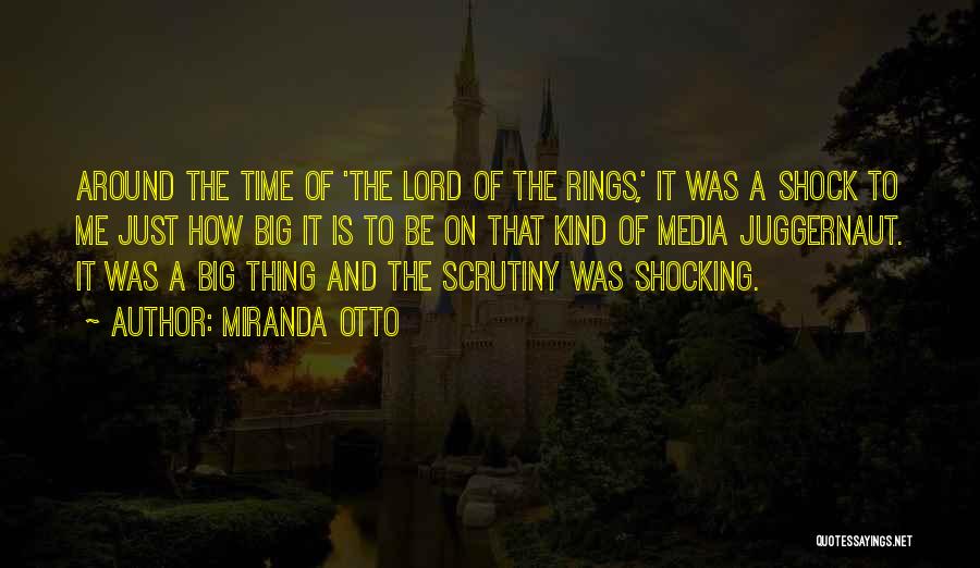 Miranda Otto Quotes: Around The Time Of 'the Lord Of The Rings,' It Was A Shock To Me Just How Big It Is