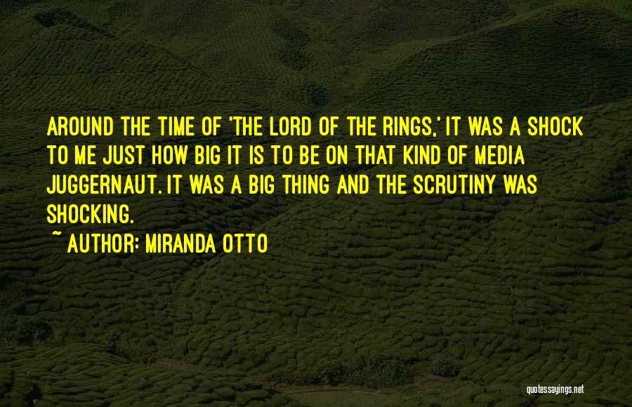 Miranda Otto Quotes: Around The Time Of 'the Lord Of The Rings,' It Was A Shock To Me Just How Big It Is