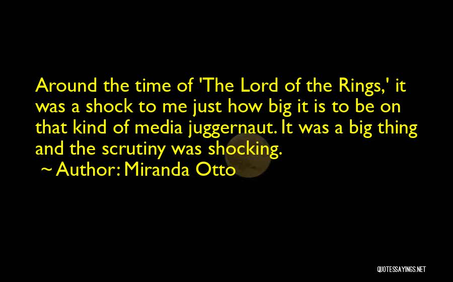 Miranda Otto Quotes: Around The Time Of 'the Lord Of The Rings,' It Was A Shock To Me Just How Big It Is