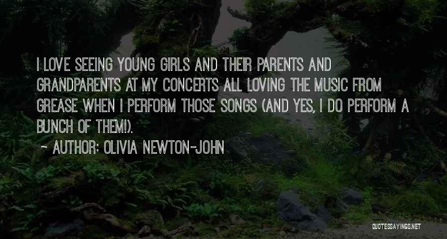 Olivia Newton-John Quotes: I Love Seeing Young Girls And Their Parents And Grandparents At My Concerts All Loving The Music From Grease When