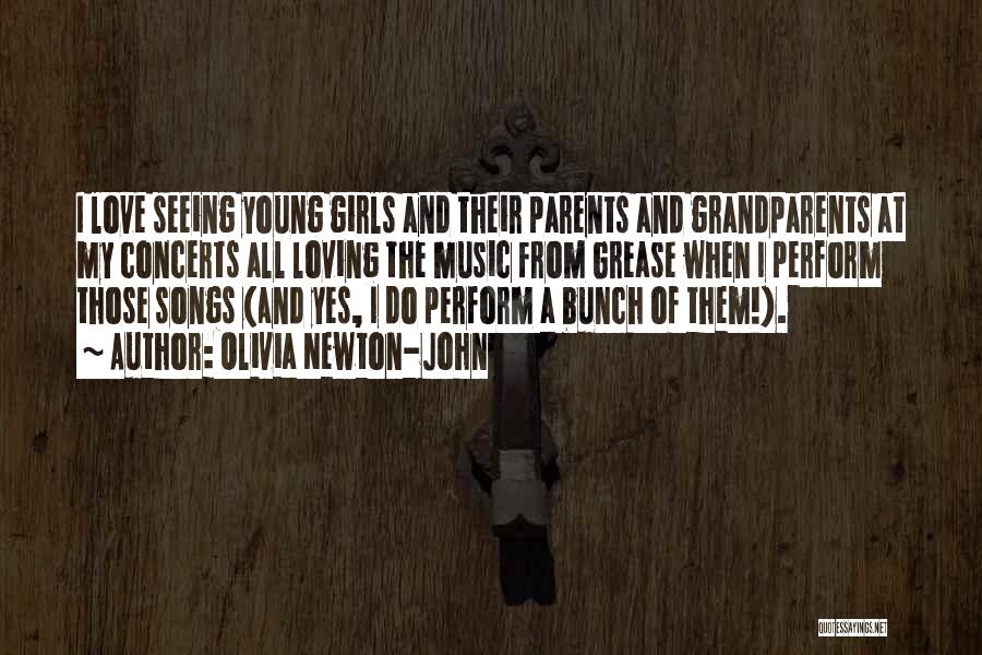 Olivia Newton-John Quotes: I Love Seeing Young Girls And Their Parents And Grandparents At My Concerts All Loving The Music From Grease When