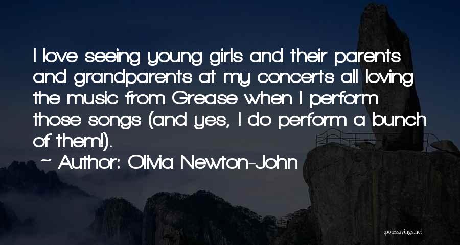 Olivia Newton-John Quotes: I Love Seeing Young Girls And Their Parents And Grandparents At My Concerts All Loving The Music From Grease When