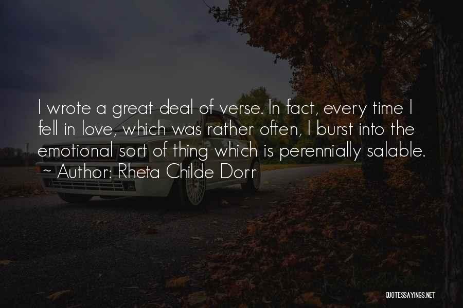 Rheta Childe Dorr Quotes: I Wrote A Great Deal Of Verse. In Fact, Every Time I Fell In Love, Which Was Rather Often, I