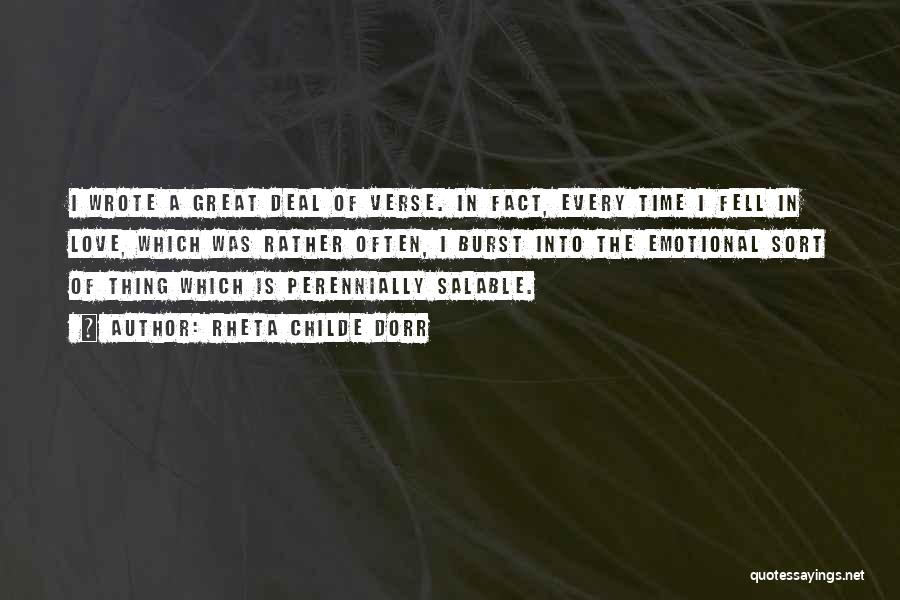 Rheta Childe Dorr Quotes: I Wrote A Great Deal Of Verse. In Fact, Every Time I Fell In Love, Which Was Rather Often, I