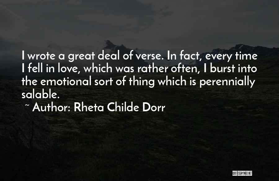 Rheta Childe Dorr Quotes: I Wrote A Great Deal Of Verse. In Fact, Every Time I Fell In Love, Which Was Rather Often, I