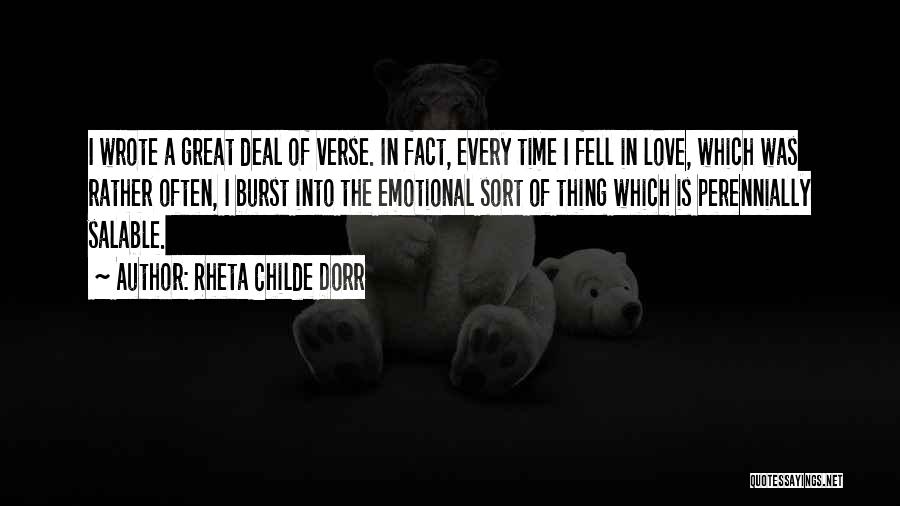 Rheta Childe Dorr Quotes: I Wrote A Great Deal Of Verse. In Fact, Every Time I Fell In Love, Which Was Rather Often, I