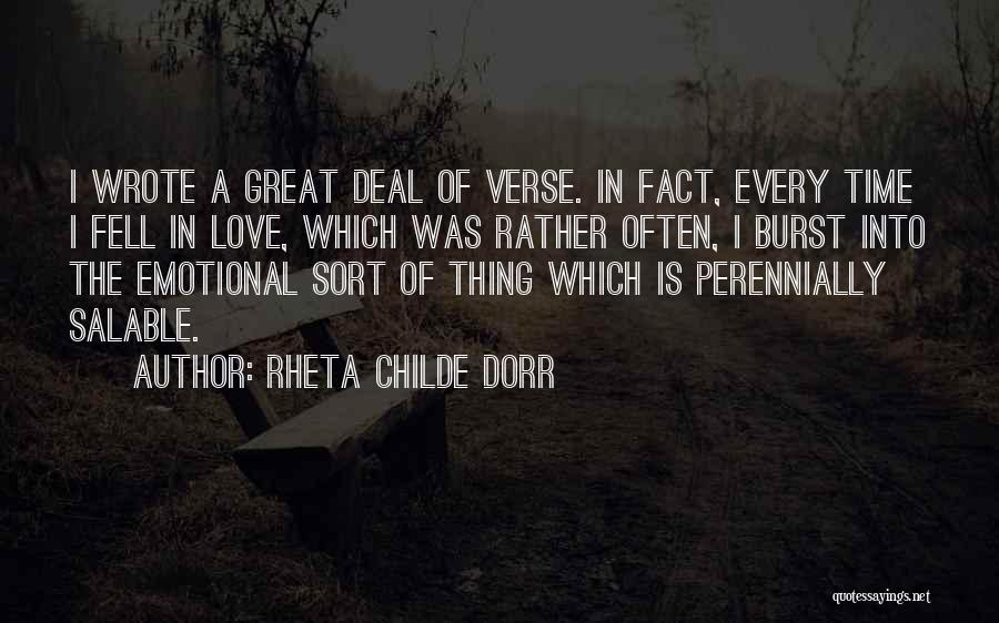 Rheta Childe Dorr Quotes: I Wrote A Great Deal Of Verse. In Fact, Every Time I Fell In Love, Which Was Rather Often, I